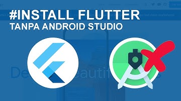 Cara Install Flutter Tanpa Android Studio di Windows Mudah