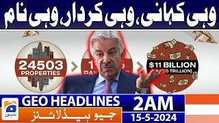 Geo News Headlines 2 AM | Khawaja Asif rejects leaked property records | 15th May 2024