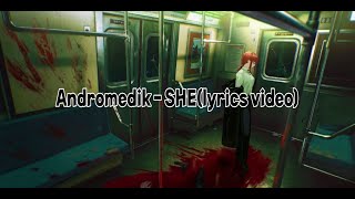 Andromedik - SHE(lyrics video)