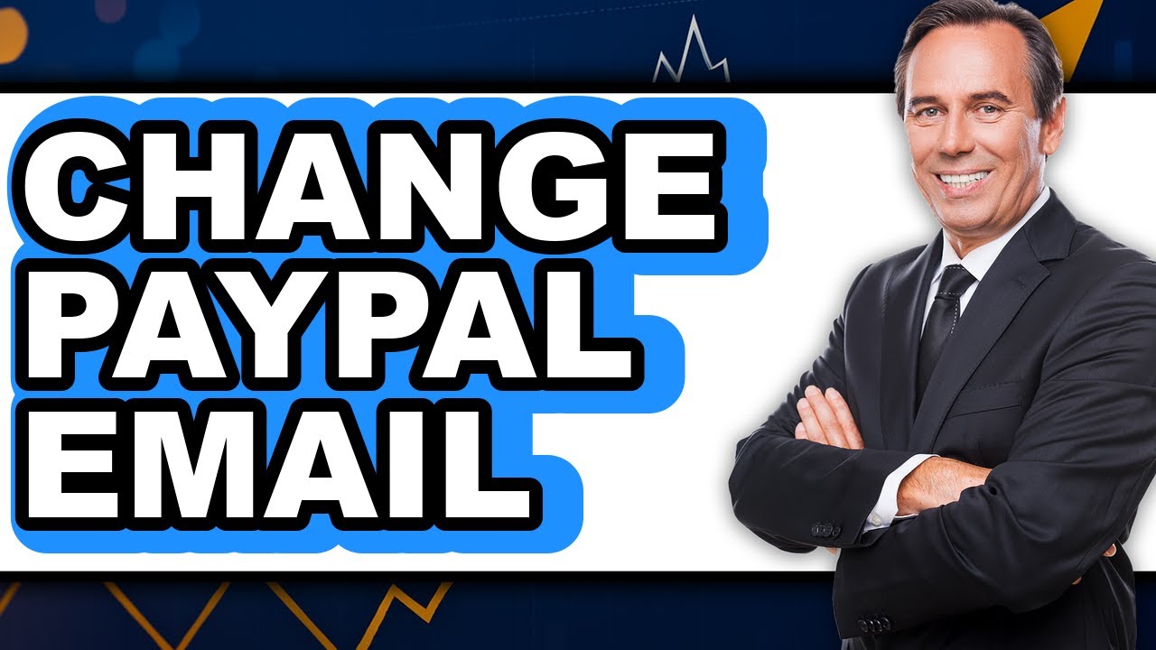 How to Change PayPal Email 2025 - Full Guide