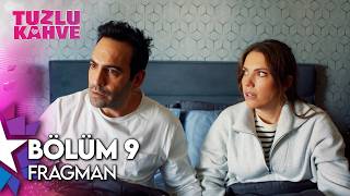 Tuzlu Kahve - Tuzlu Kahve 9. Bölüm Fragmanı