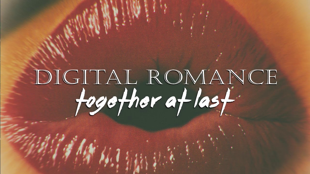 ★ DIGITAL ROMANCE - Together at Last [Maethelvin Remix]