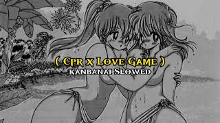Cpr x Love Game - (Slowed + Reverd)