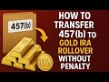 How to Transfer 457b to Gold IRA Rollover Without Penalty