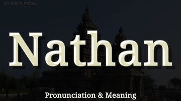 Nathan - Pronunciation and Meaning - Western Name