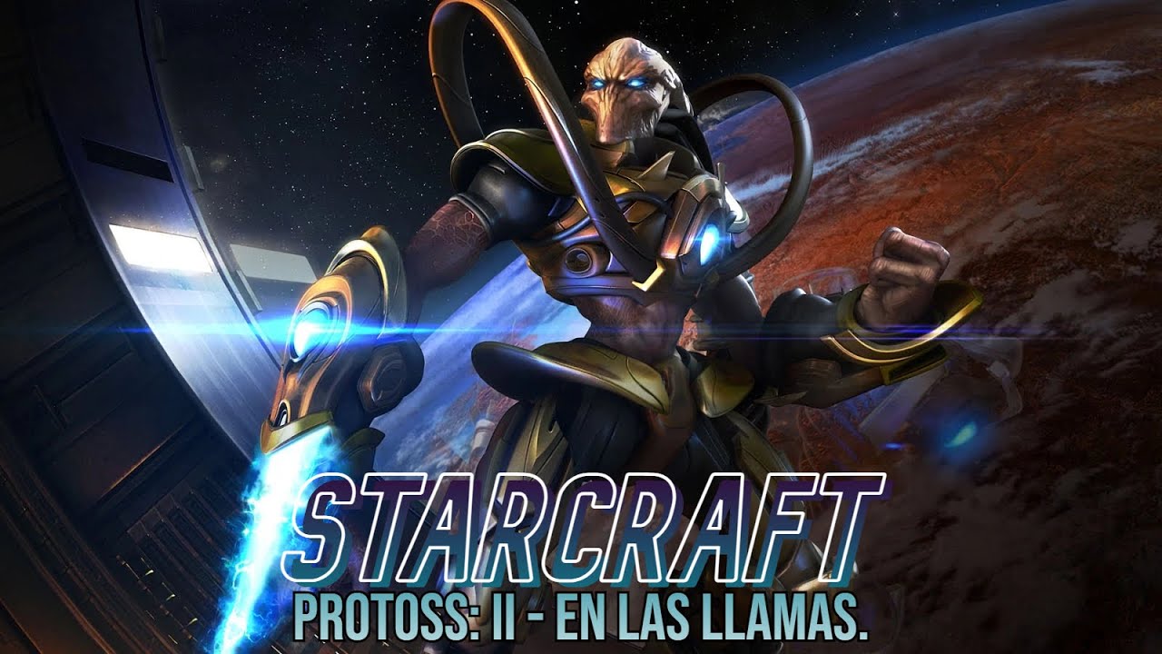 Protoss Ihan R Ii StarCraft Remastered: Protoss: II - En las llamas - YouTube