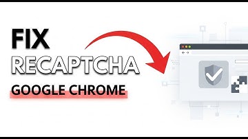 How to Fix ReCAPTCHA On Google Chrome