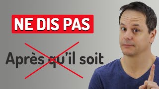 Après que + subjonctif ou indicatif ??