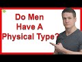 Do Men Have A Physical Type? Find Out What Men Find Really Attractive