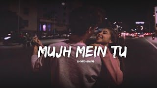 Mujh Mein Tu [ Slowed   reverb ] - M M Kareem | Aksay Kumar Bollywood Lofi Song #lofi #lofimusic