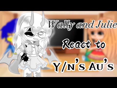Wally Darling And Julie Joyful Reaction To Y N S AU S GC 1 2 Welcome Home Y N X Wally 