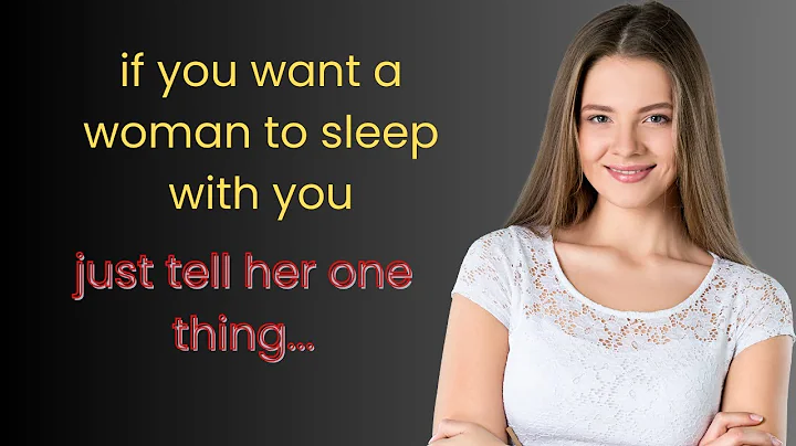 If you want a woman to sleep with you, just tell her one thing..| INSIDER INFO - DayDayNews