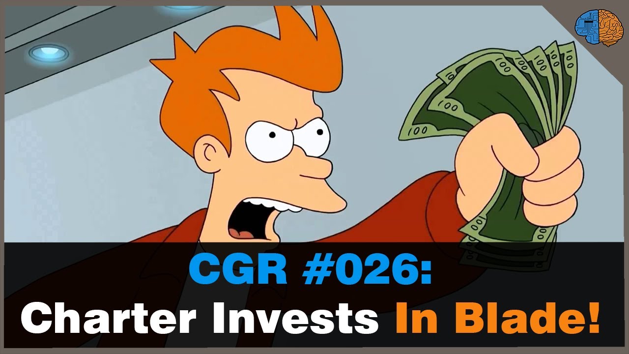 CGR #026 - Charter Invests in Blade & PlayStation Now Coming to Mobile?