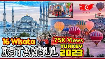 16 Tempat Wisata Terkenal ISTANBUL - TURKEY, No. 5, 8, 10 dan 14 paling Amazing Tahun 2023