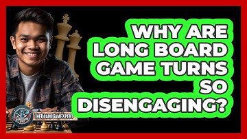 Why Are Long Board Game Turns So Disengaging? - The Board Game Xpert