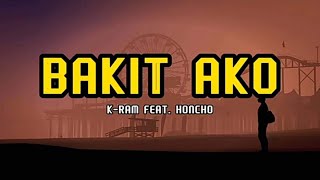 Bakit Ako - K-Ram feat. Honcho (LyricsVideo)