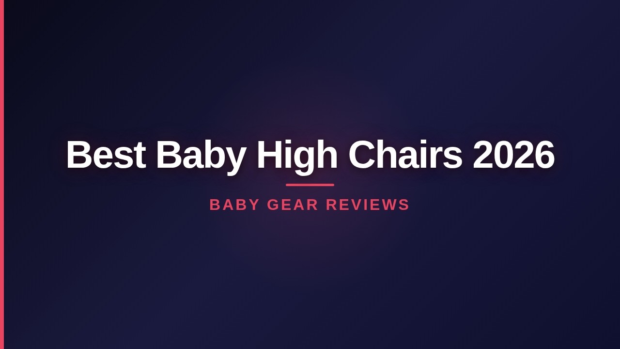 Best Baby High Chairs 2026 - Top 5 Picks (From $20 to $400!)