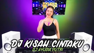 DJ AYUDIA TERBARU BREAKBEAT KISAH CINTAKU FULL BEAT