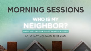 [All Morning Sessions] "Who Is My Neighbor? Summit on Immigration, Springfield and the Church"
