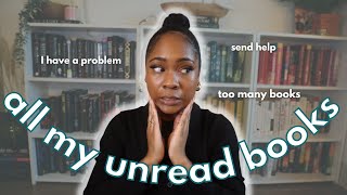 ALL OF MY UNREAD BOOKS // My entire physical TBR (100+ books)