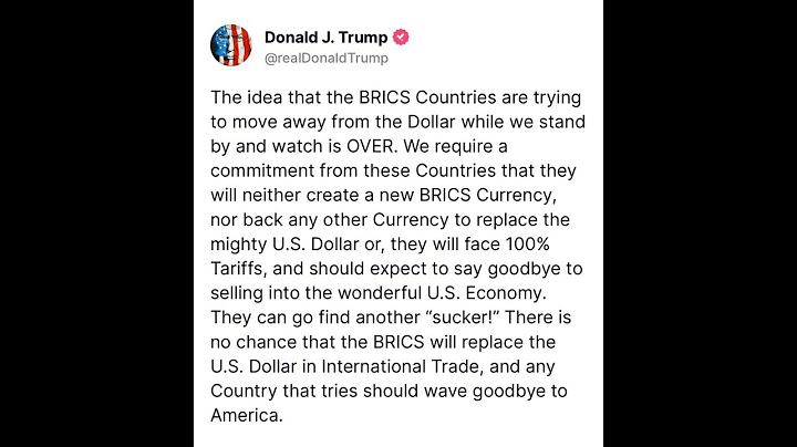 Trump threatens 100% tariff on BRICS nations in case of dollar replacement