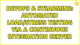 DevOps & SysAdmins: Automated Load/Stress testing via a continuous integration server Wealth
