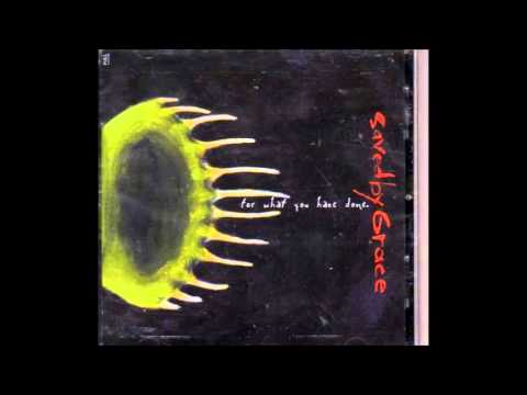 Saved By Grace - For What You Have Done (FULL ALBUM) HQ
