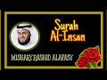 Surah Al-Insan 🌹 Mishary Rashid Alafasy