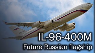 IL-96-400M - the future Russian flagship