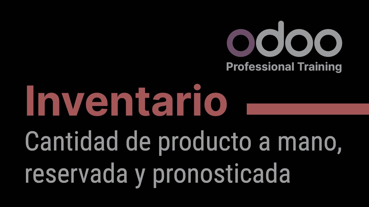 Inventario Odoo - Cantidad de producto a mano, reservada y pronosticada