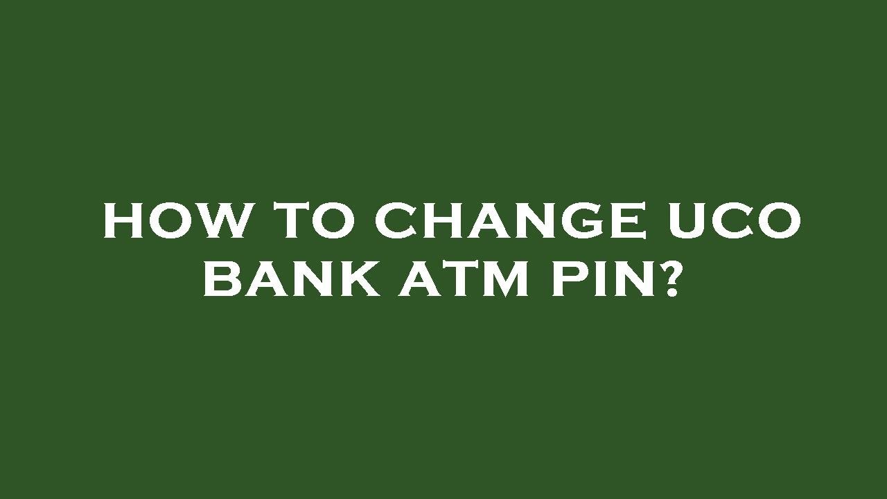 how-to-change-uco-bank-atm-pin-youtube