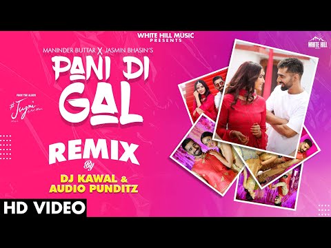 Pani Di Gal (Remix) Maninder Buttar & Asees Kaur | Audio Punditz & Dj Kawal | New Punjabi Songs 2021