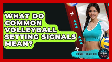 What Do Common Volleyball Setting Signals Mean? - The Volleyball Hub