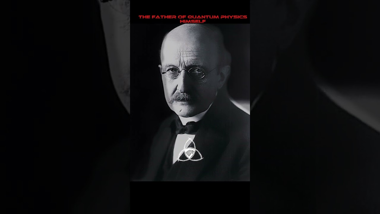 FATHER OF QUANTUM PHYSICS MAX PLANK 