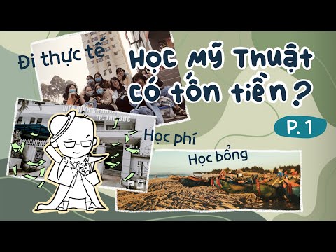 Video Học Mỹ Thuật có tốn tiền? (phần 1) || học phí, đi thực... - youtube