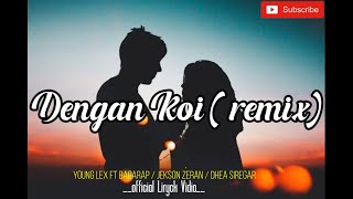 Dengan Koi (Remix) terbaru 2021