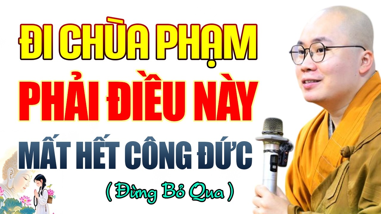 Đi Chùa Phạm Phải Những Điều Này Mất Hết Công Đức - Thầy Thích Tâm Đức