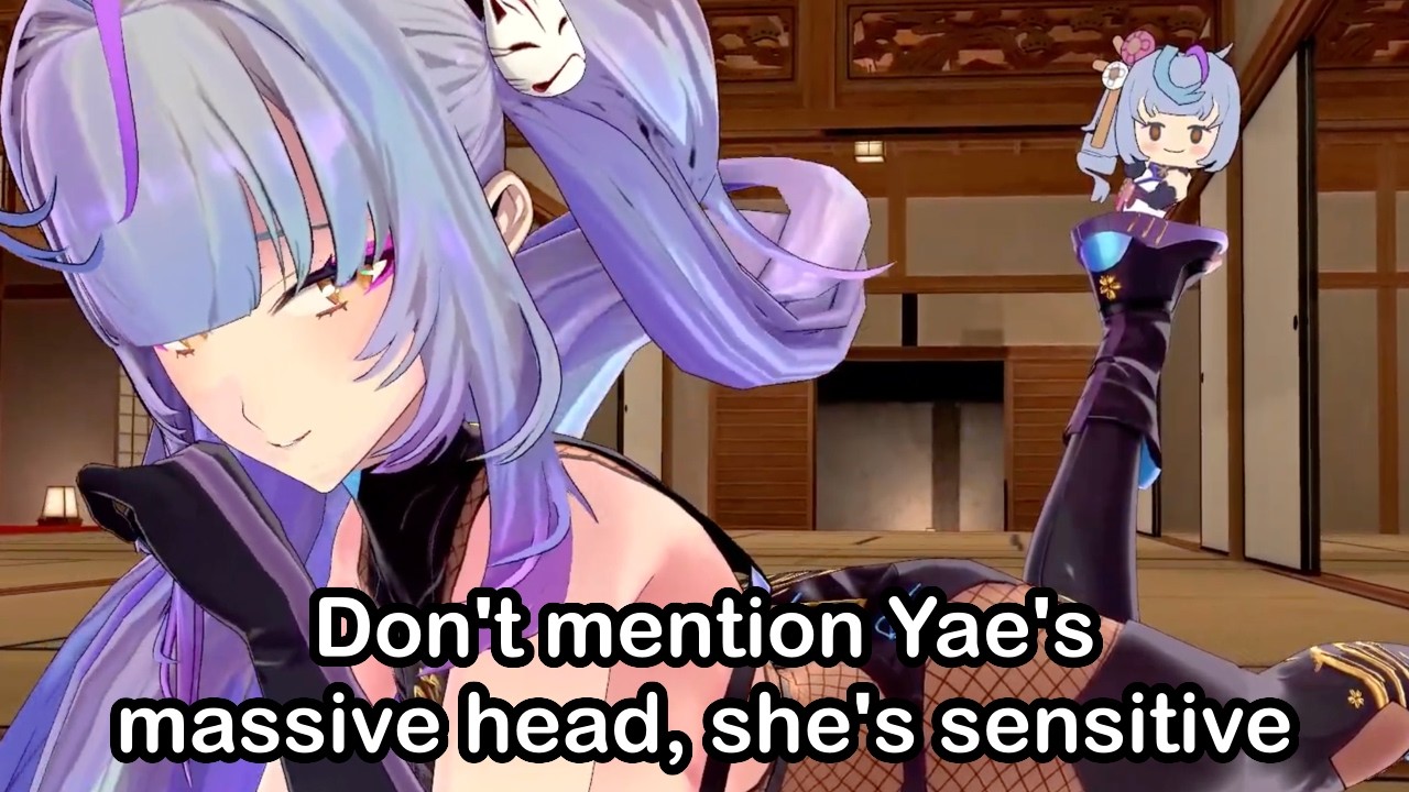 Don't mention Yae's massive head, she's sensitive