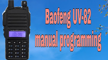 Baofeng UV-82/86 Manual programming