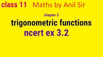 Trigonometric Function Ex-3.2 ClassXI