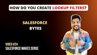 How do you create Lookup Filters | Salesforce Bytes - Salesforce Makes Sense