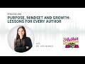 Episode 50: Purpose, Mindset and Growth: Lessons for Every Author