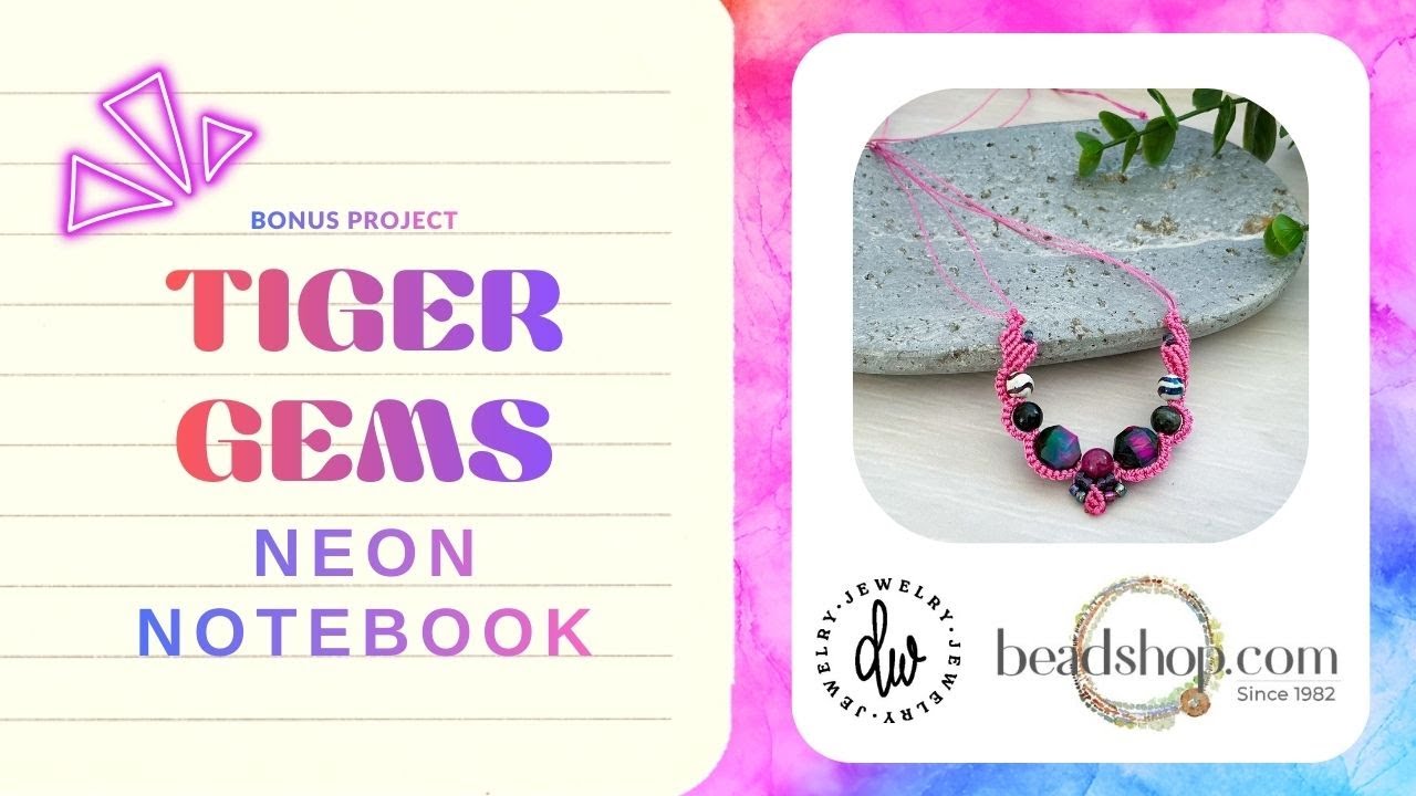 Neon Notebook Bonus Class: Tiger Gems Macrame Necklace
