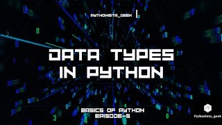 Data types in python | | Episode-5 |Pythonista_Geek | Shravanthi |Basics of python