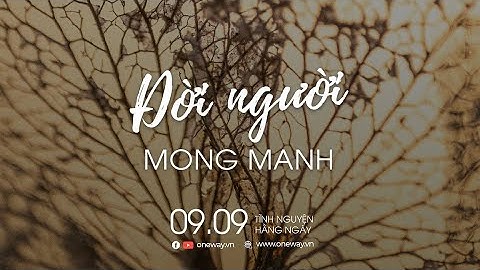 Đời Người Mong Manh | Oneway Radio - Tĩnh Nguyện Hằng Ngày 09/09/2022