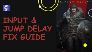 Input & Jump Delay Fix Guide - Crimson Desert