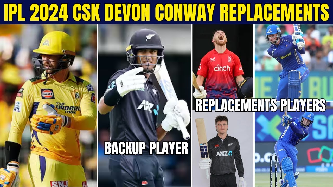IPL 2024 : Devon Conway ruled out 😭  | Rutu - Rachin☠ New opening pair | Replacement Players?🥵