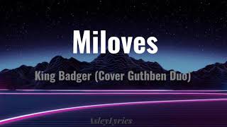 Miloves - King Badger (Cover by Guthben)