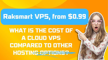 What is the cost of a Cloud VPS compared to other hosting options? - Raksmart