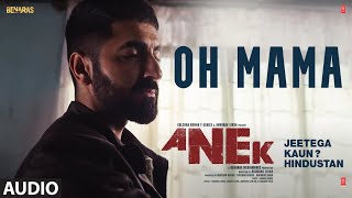 Miniatura de vídeo de "OH MAMA (Audio) - ANEK | Anubhav S, Ayushmann K | Nehar Karode, Vivek H, Anurag S |Bhushan K"